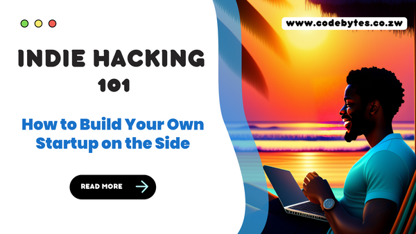 Indie Hacking 101: How to Build Your Own Startup on the Side