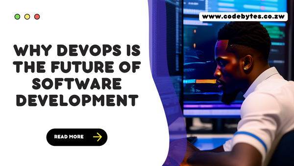 Why DevOps is the Future of Software Development: Tools, Best Practices, and Benefits